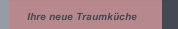 Ihre neue Traumk&uuml;che