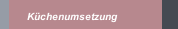 K&uuml;chenumsetzung