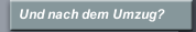 Und nach dem Umzug?